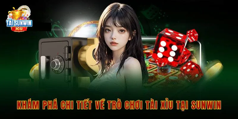 Tài Xỉu Sunwin - Tựa Game Cá Cược Trực Tuyến Cực Kỳ Hấp Dẫn 1 Khám phá chi tiết về trò chơi tài xỉu tại sunwin