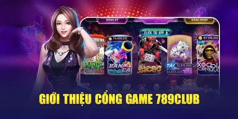 Khám Phá Thế Giới Trò Chơi Đỉnh Cao Tại 789club - Nơi Giải Trí Vô Tận 3 gioi thieu cong game 789club